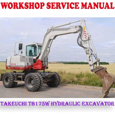 TAKEUCHI TB175W HYDRAULIC EXCAVATOR WORKSHOP SERVICE REPAIR MANUAL (PDF DOWNLOAD)