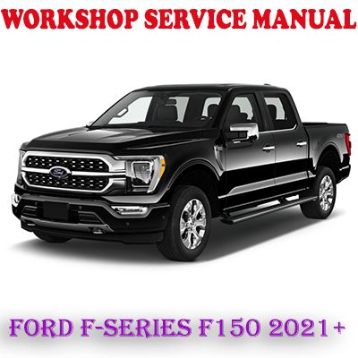 FORD F-SERIES F150 2021 ONWARD WORKSHOP SERVICE REPAIR MANUAL (PDF DOWNLOAD)