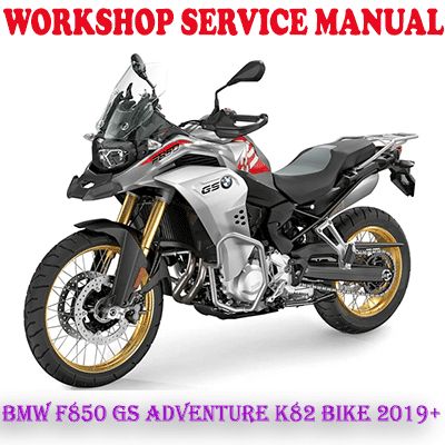 BMW F850 GS ADVENTURE K82 2019 ONWARD BIKE WORKSHOP SERVICE REPAIR MANUAL (PDF DOWNLOAD)