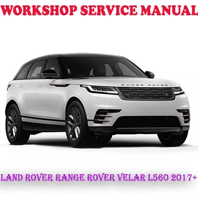 LAND ROVER RANGE ROVER VELAR L560 2017 ONWARD WORKSHOP SERVICE REPAIR MANUAL (PDF DOWNLOAD)