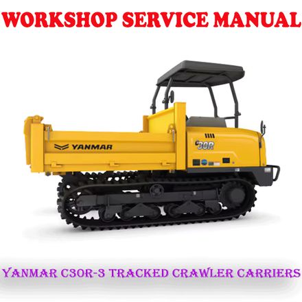 YANMAR C30R-3 TRACKED CRAWLER CARRIERS WORKSHOP SERVICE REPAIR MANUAL (PDF DOWNLOAD)