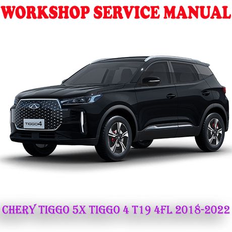 CHERY TIGGO 5X TIGGO 4 T19 4FL 2018-2022 WORKSHOP SERVICE REPAIR MANUAL (PDF DOWNLOAD)