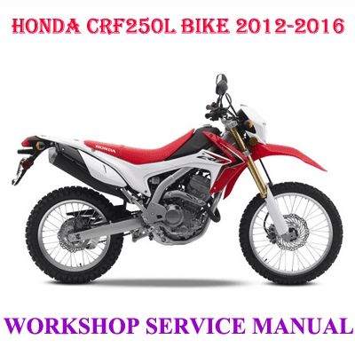 HONDA CRF250L BIKE 2012-2016 WORKSHOP SERVICE REPAIR MANUAL PDF DOWNLOAD
