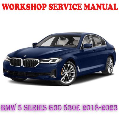 BMW 5 SERIES G30 530e 2018-2023 WORKSHOP SERVICE REPAIR MANUAL (PDF DOWNLOAD)