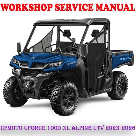 CFMOTO UFORCE 1000 XL ALPINE UTV 2023-2026 WORKSHOP SERVICE REPAIR MANUAL (PDF DOWNLOAD)