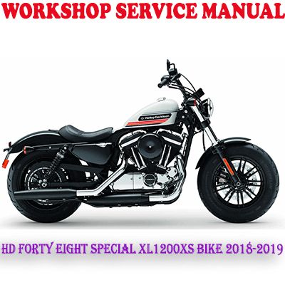 HARLEY DAVIDSON FORTY EIGHT SPECIAL XL1200XS BIKE 2018-2019 WORKSHOP SERVICE MANUAL (PDF DOWNLOAD)