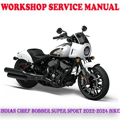 INDIAN CHIEF BOBBER SUPER SPORT CHIEF 2022-2024 BIKE WORKSHOP REPAIR SERVICE MANUAL (PDF DOWNLOAD)