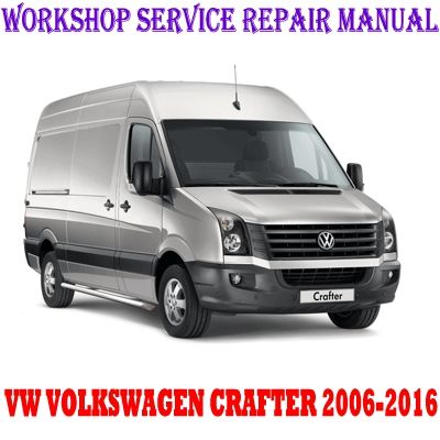 VOLKSWAGEN VW CRAFTER 2006-2016 WORKSHOP SERVICE REPAIR MANUAL PDF DOWNLOAD