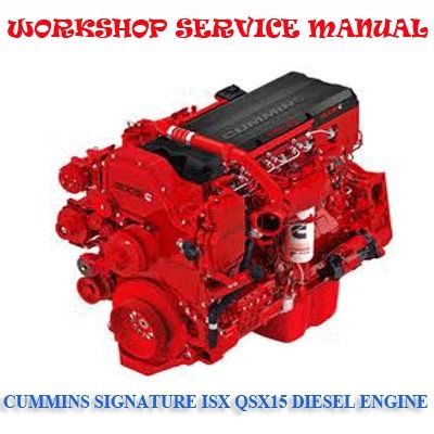 CUMMINS SIGNATURE ISX QSX15 SERIES DIESEL ENGINE WORKSHOP SERVICE REPAIR MANUAL PDF DOWNLOAD