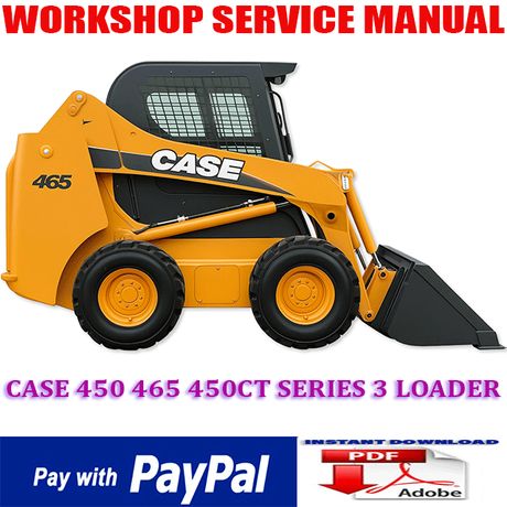 CASE 450 465 450CT SERIES 3 LOADER WORKSHOP SERVICE REPAIR MANUAL (INSTANT DOWNLOAD)