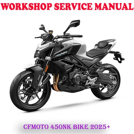 CFMOTO 450NK CF MOTO CF400-7 BIKE 2025 ONWARD REPAIR SERVICE MANUAL (DIGITAL COPY)