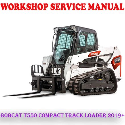 BOBCAT T550 COMPACT TRACK LOADER 2019+ WORKSHOP SERVICE REPAIR MANUAL (PDF DOWNLOAD)