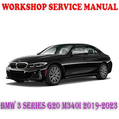 BMW 3 SERIES G20 M340i 2019-2023 WORKSHOP SERVICE REPAIR MANUAL (PDF DOWNLOAD)