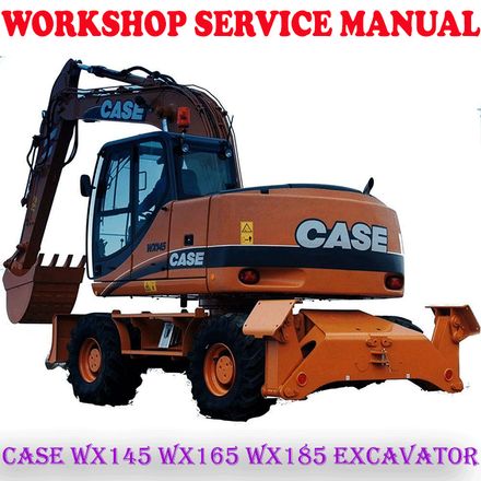 CASE WX145 WX165 WX185 EXCAVATOR WORKSHOP SERVICE REPAIR MANUAL (PDF DOWNLOAD)