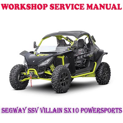 SEGWAY SSV VILLAIN SX10 POWERSPORTS WORKSHOP SERVICE REPAIR MANUAL (PDF DOWNLOAD)