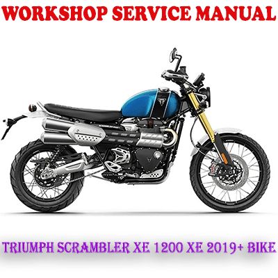 TRIUMPH SCRAMBLER XE 1200 XE 2019 ONWARD BIKE WORKSHOP SERVICE REPAIR MANUAL (PDF DOWNLOAD)