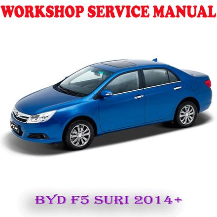 BYD F5 SURI 2014 ONWARD WORKSHOP SERVICE REPAIR MANUAL (PDF DOWNLOAD)