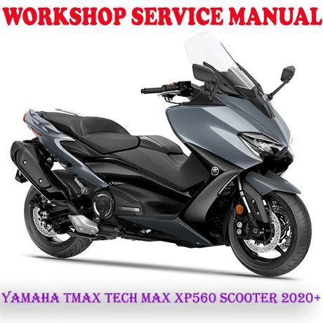 YAMAHA TMAX TECH MAX XP560 SCOOTER 2020 ONWARD WORKSHOP SERVICE REPAIR MANUAL (PDF DOWNLOAD)