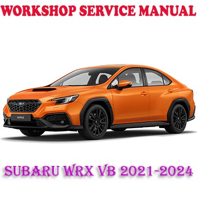 SUBARU WRX VB 2021-2024 WORKSHOP SERVICE REPAIR MANUAL (PDF DOWNLOAD)