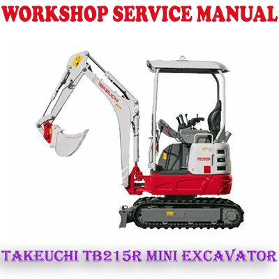 TAKEUCHI TB215R MINI EXCAVATOR WORKSHOP SERVICE REPAIR MANUAL (PDF DOWNLOAD)