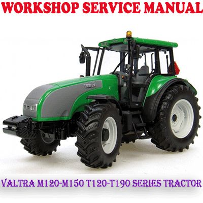 VALTRA M120-M150 T120-T190 SERIES FARM TRACTOR WORKSHOP SERVICE REPAIR MANUAL (PDF DOWNLOAD)