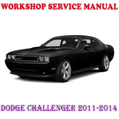 DODGE CHALLENGER 2011-2014 WORKSHOP SERVICE REPAIR MANUAL (PDF DOWNLOAD)
