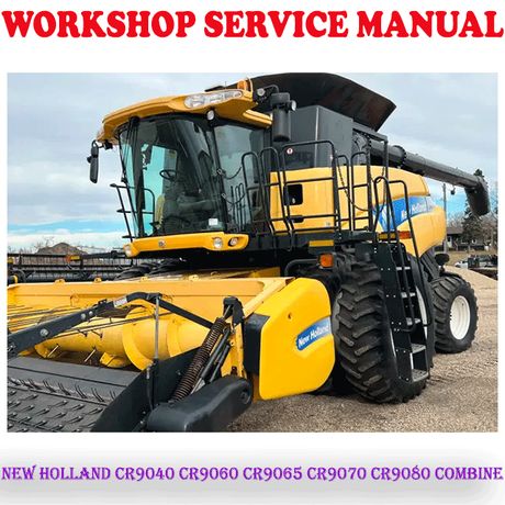 NEW HOLLAND CR9040 CR9060 CR9065 CR9070 CR9080 COMBINE WORKSHOP SERVICE REPAIR MANUAL (PDF DOWNLOAD)