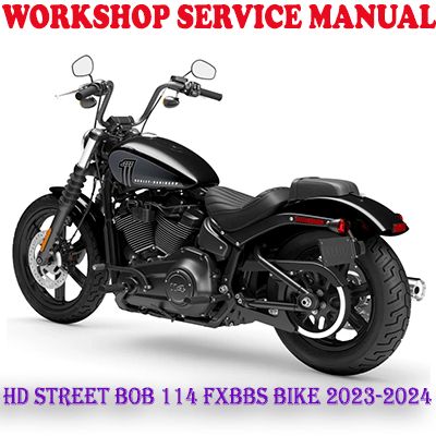 HARLEY DAVIDSON STREET BOB 114 FXBBS BIKE 2023-2024 REPAIR SERVICE MANUAL (PDF DOWNLOAD)