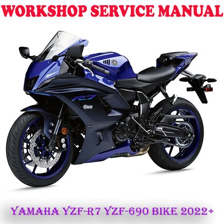 YAMAHA YZF-R7 YZF-690 BIKE 2022 ONWARD WORKSHOP SERVICE REPAIR MANUAL (DIGITAL COPY)