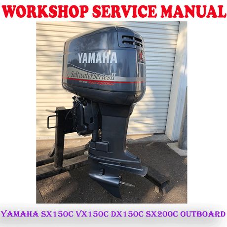 YAMAHA SX150C VX150C DX150C SX200C OUTBOARD MOTOR WORKSHOP SERVICE REPAIR MANUAL (PDF DOWNLOAD)