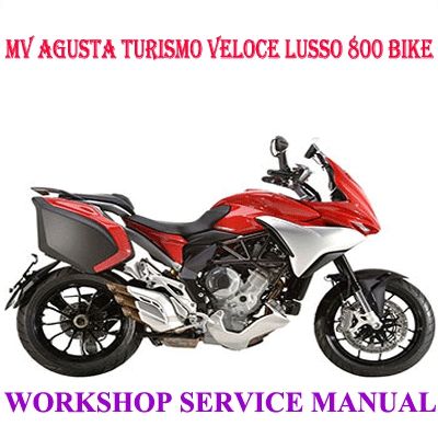 MV AGUSTA TURISMO VELOCE LUSSO 800 BIKE WORKSHOP SERVICE REPAIR MANUAL PDF DOWNLOAD