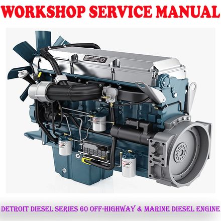 DETROIT DIESEL SERIES 60 OFF-HIGHWAY &amp; MARINE DIESEL ENGINE WORKSHOP SERVICE MANUAL (PDF DOWNLOAD)