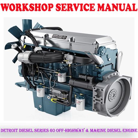DETROIT DIESEL SERIES 60 OFF-HIGHWAY &amp; MARINE DIESEL ENGINE WORKSHOP SERVICE MANUAL (PDF DOWNLOAD)