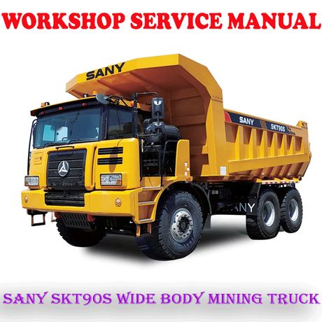 SANY SKT90S WIDE BODY MINING TRUCK WORKSHOP SERVICE REPAIR MANUAL (PDF DOWNLOAD)
