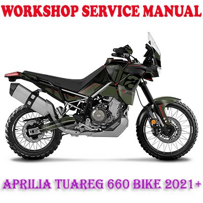 APRILIA TUAREG 660 BIKE 2021+ WORKSHOP SERVICE REPAIR MANUAL (PDF DOWNLOAD)