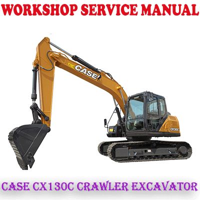 CASE CX130C TIER 4 CRAWLER EXCAVATOR WORKSHOP SERVICE REPAIR MANUAL (PDF DOWNLOAD)