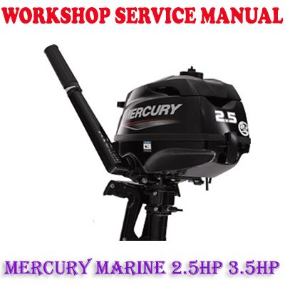 MERCURY MARINE 2.5HP 3.5HP OUTBOARD MOTOR WORKSHOP SERVICE REPAIR MANUAL (PDF DOWNLOAD)