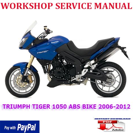 TRIUMPH TIGER 1050 ABS BIKE 2006-2012 WORKSHOP SERVICE REPAIR MANUAL (INSTANT DOWNLOAD)