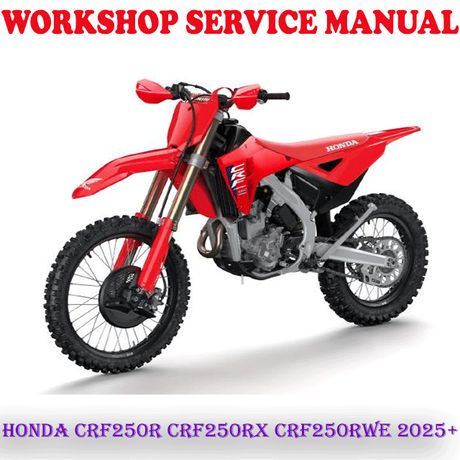 HONDA CRF250R CRF250RX CRF250RWE 2025+ BIKE WORKSHOP SERVICE REPAIR MANUAL (PDF DOWNLOAD)