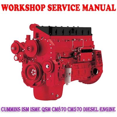 CUMMINS ISM ISMe QSM CM870 CM570 SERIES DIESEL ENGINE WORKSHOP SERVICE REPAIR MANUAL PDF DOWNLOAD