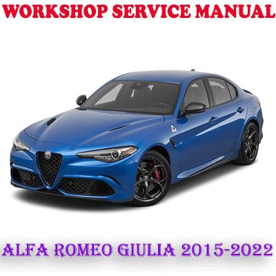 ALFA ROMEO GIULIA 2015-2022 WORKSHOP SERVICE REPAIR MANUAL (PDF DOWNLOAD)