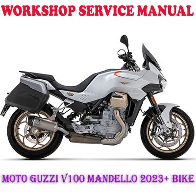 MOTO GUZZI V100 MANDELLO 2023+ BIKE WORKSHOP SERVICE REPAIR MANUAL (PDF DOWNLOAD)