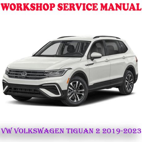 VW VOLKSWAGEN TIGUAN 2 2019-2023 WORKSHOP SERVICE REPAIR MANUAL (DIGITAL COPY)