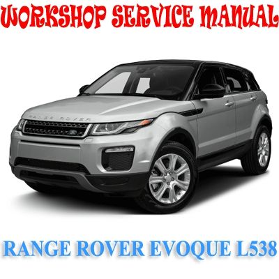 LAND ROVER RANGE ROVER EVOQUE L538 2011-2017 WORKSHOP SERVICE REPAIR MANUAL PDF DOWNLOAD