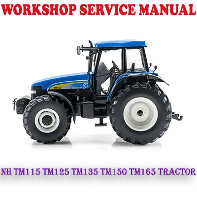 NEW HOLLAND TM115 TM125 TM135 TM150 TM165 TRACTOR WORKSHOP SERVICE REPAIR MANUAL (PDF DOWNLOAD)