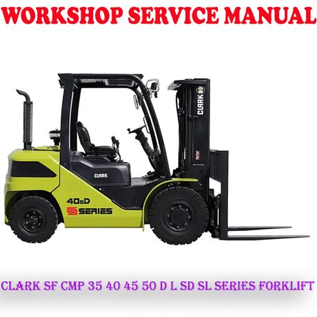 CLARK SF CMP 35 40 45 50 D L SD SL SERIES FORKLIFT WORKSHOP SERVICE REPAIR MANUAL (PDF DOWNLOAD)