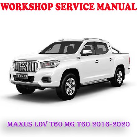 MAXUS LDV T60 MG T60 2016-2020 WORKSHOP SERVICE REPAIR MANUAL (PDF DOWNLOAD)