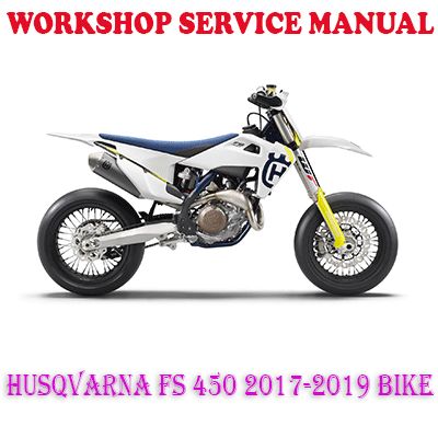 HUSQVARNA FS 450 2017-2019 BIKE WORKSHOP SERVICE REPAIR MANUAL (PDF DOWNLOAD)