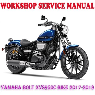 YAMAHA BOLT R-SPEC XVS950C BIKE 2017-2018 WORKSHOP SERVICE REPAIR MANUAL (PDF DOWNLOAD)