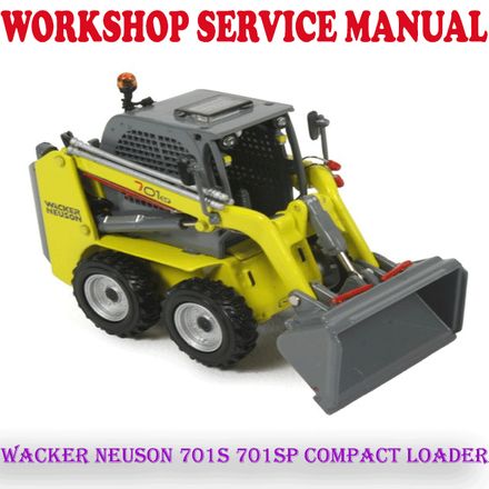 WACKER NEUSON 701S 701SP COMPACT LOADER REPAIR SERVICE MANUAL (PDF DOWNLOAD)
